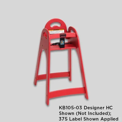 375 - WARNING LABEL for Koala KB105 Designer, KB615 Stowe, KB850/KB950 Diner, KB833 ECO, and KB866/KB67/KB888/KB966/KB977 KidSitter High Chairs