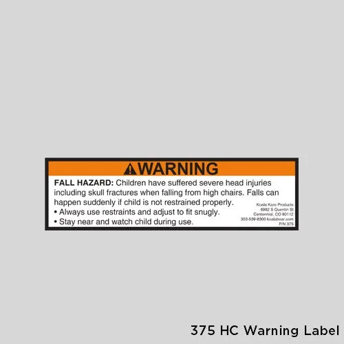 375 - WARNING LABEL for Koala KB105 Designer, KB615 Stowe, KB850/KB950 Diner, KB833 ECO, and KB866/KB67/KB888/KB966/KB977 KidSitter High Chairs