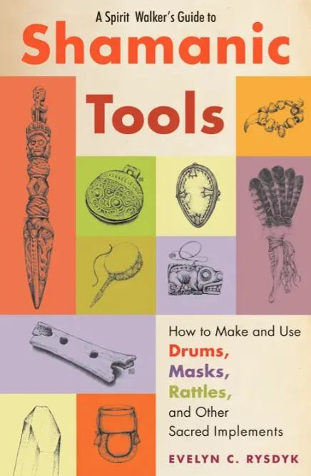 A Spirit Walker's Guide to Shamanic Tools